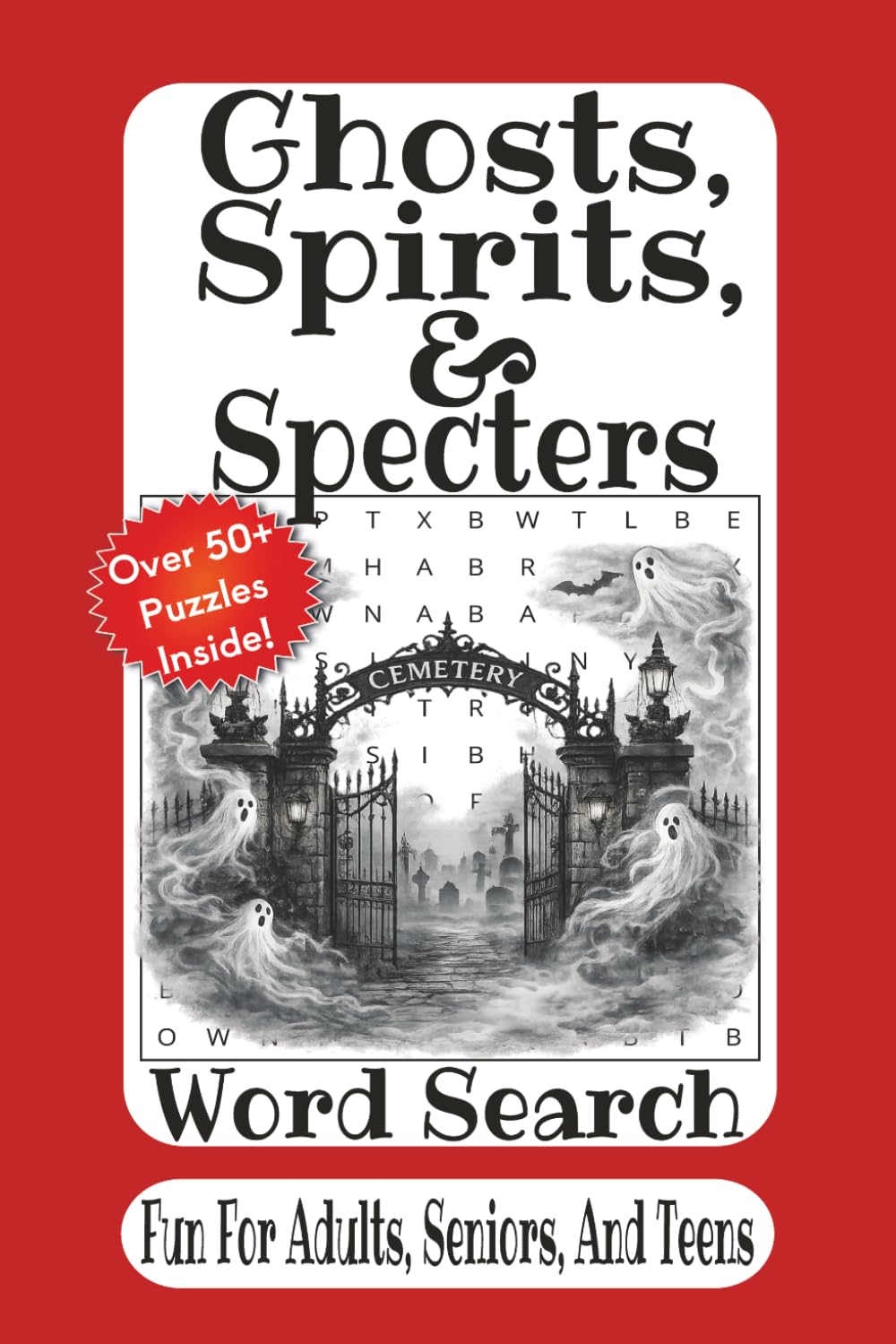 Ghosts, Spirits, And Specters Word Search: Spooky Paranormal Puzzles for Ghost Hunters and Horror Fans