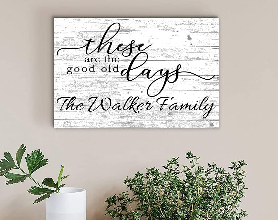 These are the Good Old Days Personalized Family Name Sign Custom Wood Farmhouse Décor for Home, Wedding, Family or Couples Gift Idea