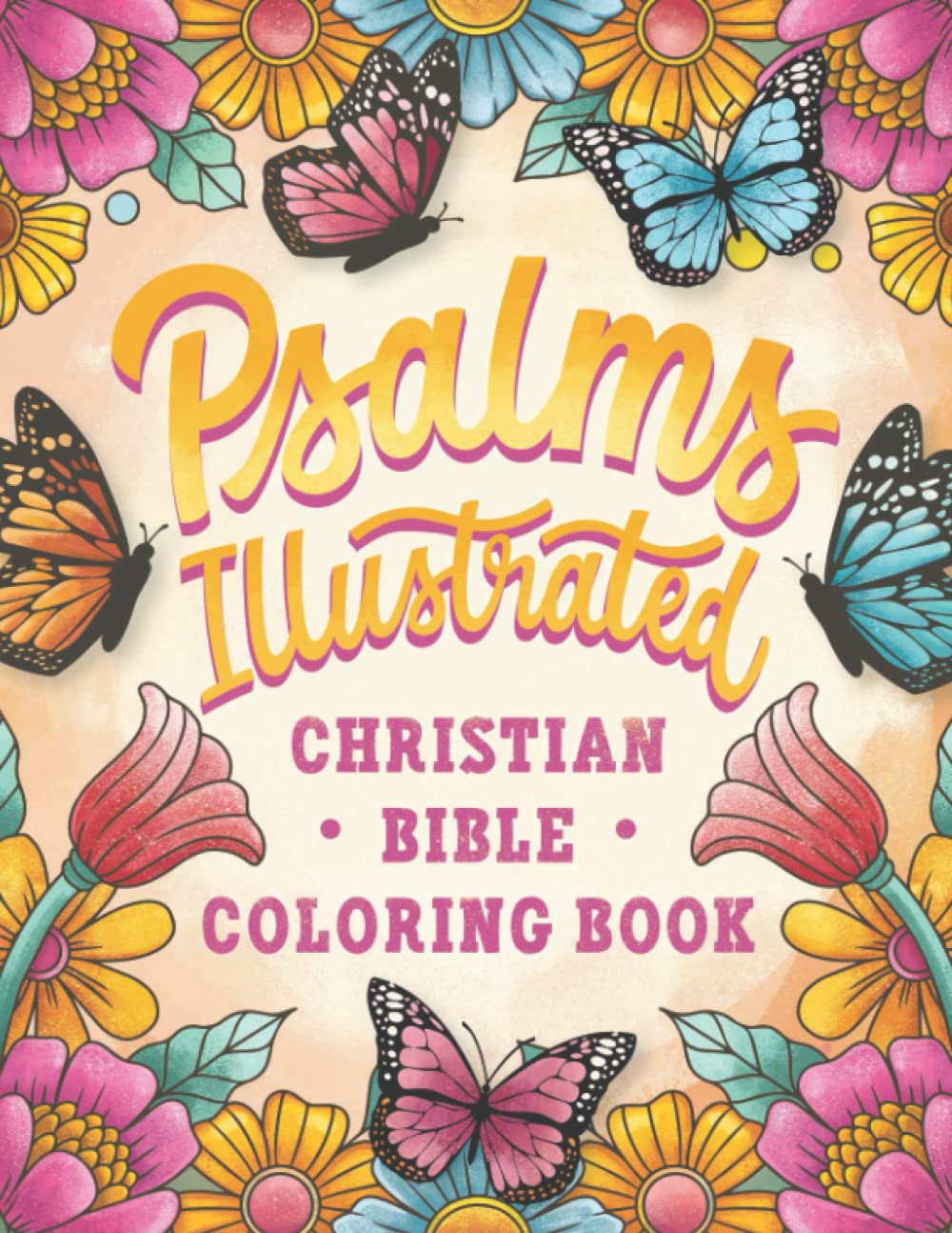 Psalms Illustrated Christian Bible Coloring Book: Inspirational Bible Quote and Scripture Devotional Coloring Pages for Kids and Adult Relaxaon