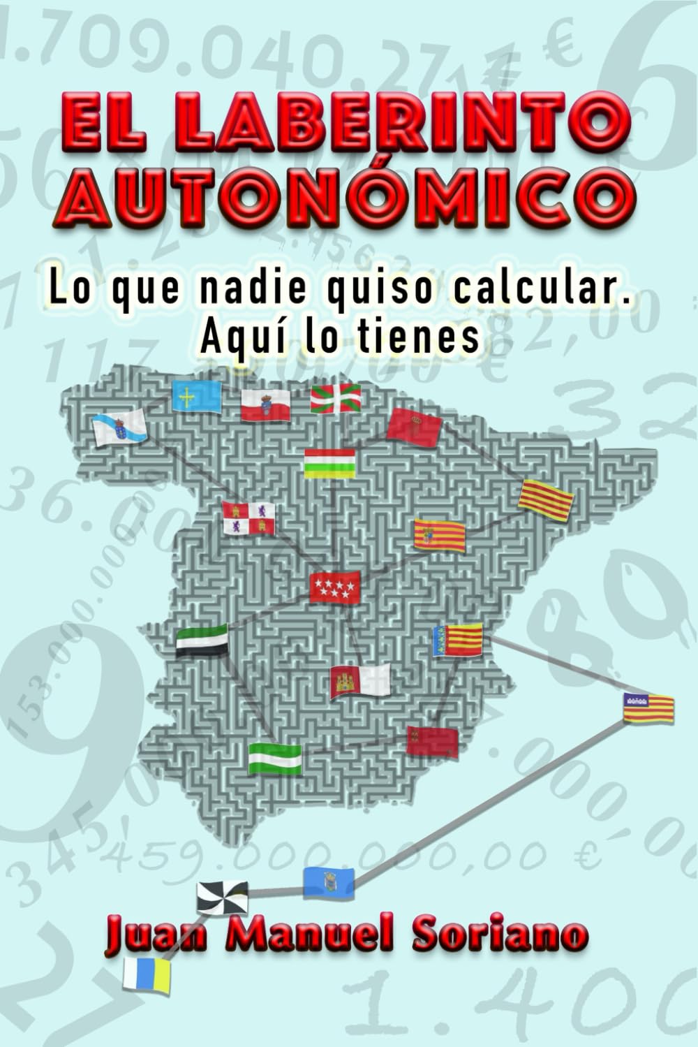 EL LABERINTO AUTONÓMICO: Lo que nadie quiso calcular. Aquí lo tienes.