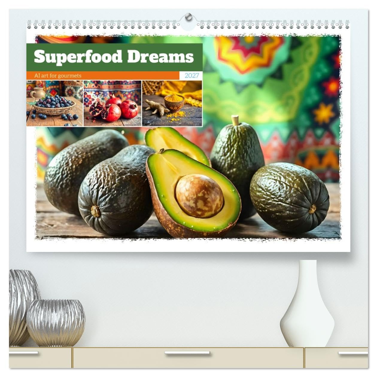 Superfood Dreams - AI art for gourmets (High Quality Premium Wall Calendar 2027 DIN A2 landscape),CALVENDO 12 Month Wall Calendar: Superfoods in their most beautiful form. A unique AI art calendar