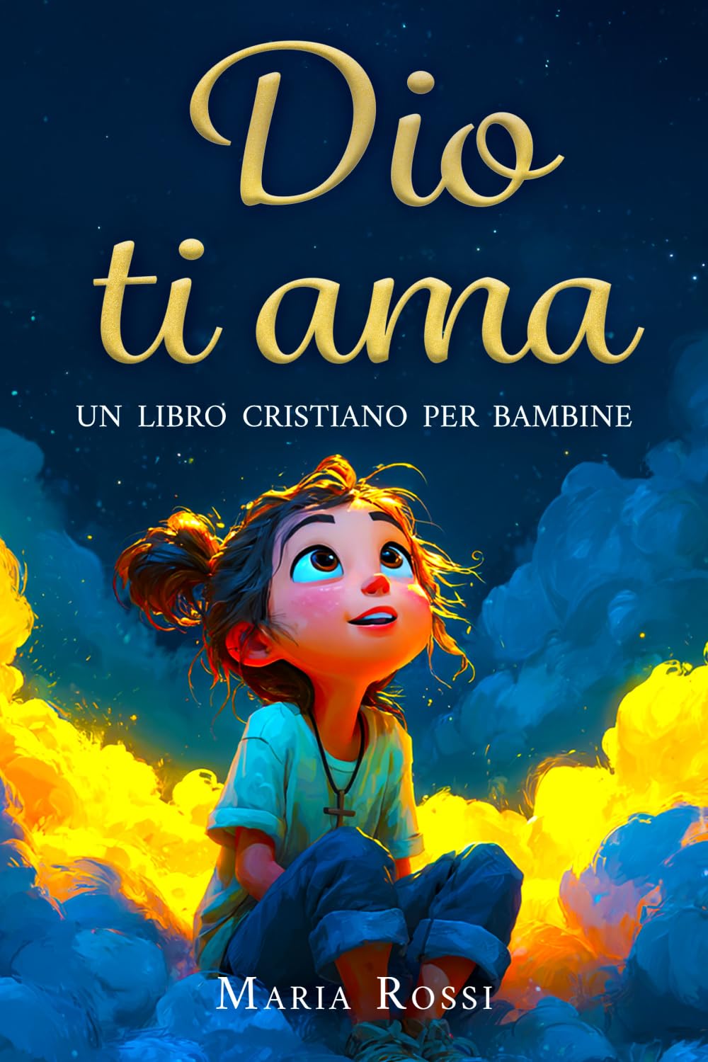 Dio ti ama: Un libro cristiano per bambine: Storie ispiratrici su fede, fiducia in se stesse e amicizia