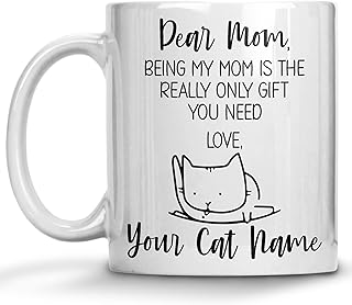Personalized Cat Mom Coffee Mug, Custom Cat Name Gift Mug, Being My Mom is Really the Only Gift You Need, Gift for Cat Mom, Cat Lovers, Christmas Birthday Presents Hilarious Gag Gifts