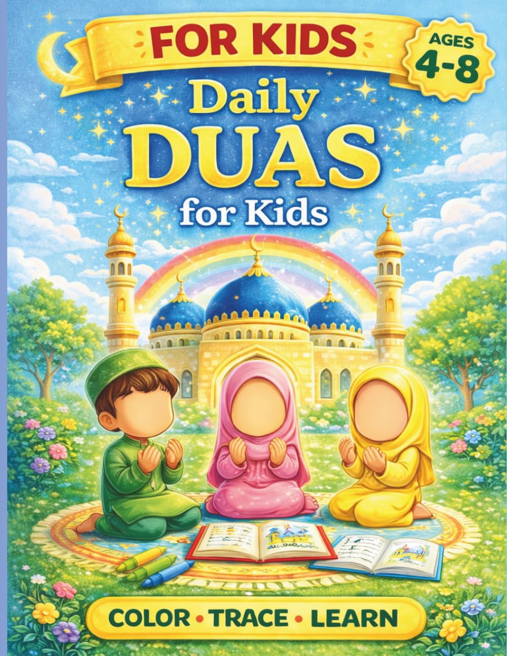Daily Islamic Duas for Kids Ages 4–8: Coloring, Tracing & Activity Book to Learn Arabic Duas
