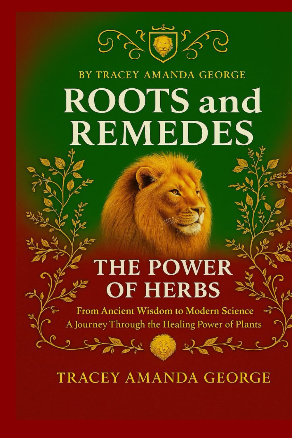 Roots and Remedies: THE POWER OF HERBS A Journey Through the Healing Power of Plants