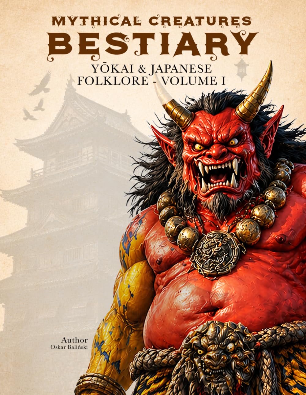 Mythical Creatures Bestiary: Yōkai & Japanese Folklore – Volume I: Illustrated Encyclopedia of Creatures, Monsters, Spirits, and Legendary Beings from the Mythology of Ancient Japan and Its Traditional Legends