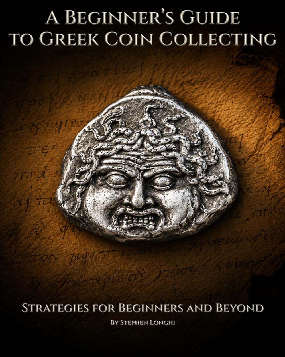 A Beginner’s Guide to Greek Coin Collecting: Strategies for Beginners and Beyond (The Ancient Coin Collector's Library)