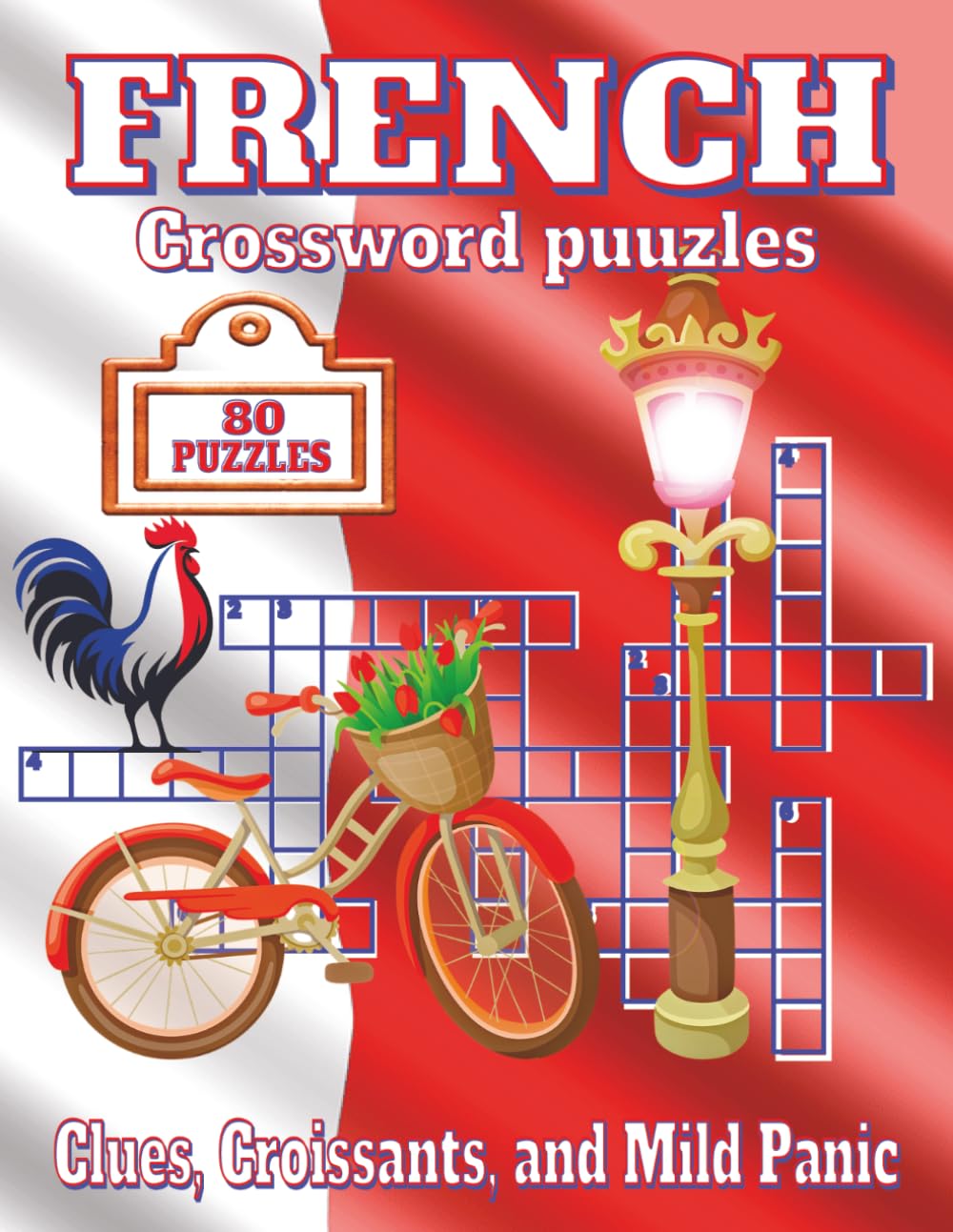 Large Print French Crossword Puzzle Book: Crossword Puzzles with Clear, Easy-to-Read Clues about Paris, Cuisine, and Landmarks | 8.5x11 in, 122 pages | 80 Puzzles | Great for holidays and downtime
