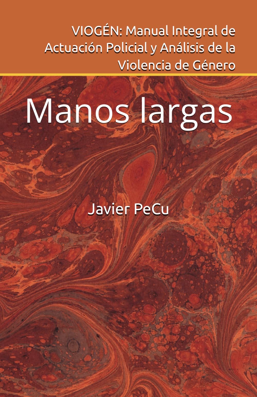 VIOGÉN: Manual Integral de Actuación Policial y Análisis de la Violencia de Género: Manos largas