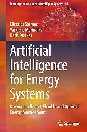 Artificial Intelligence for Energy Systems: Driving Intelligent, Flexible and Optimal Energy Management (Learning and Analytics in Intelligent Systems, 46)-Wow! eBook