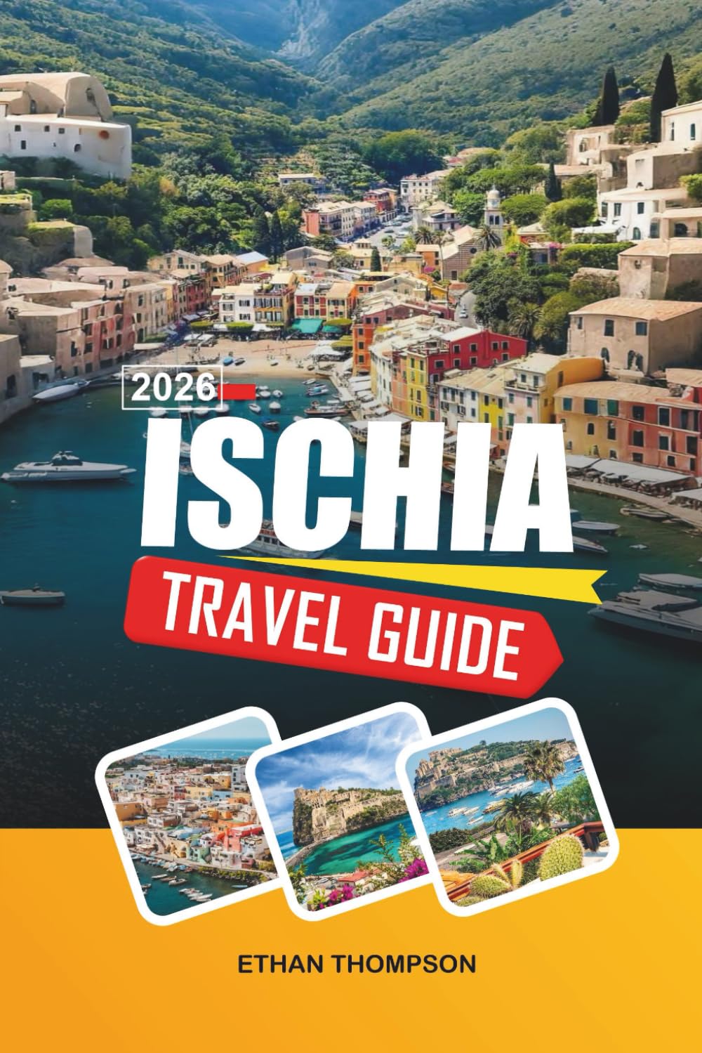 ISCHIA TRAVEL GUIDE 2026: Thermal Spas, Ischia Porto, Aragonese Castle, Volcanic Beaches & Italian Island Life