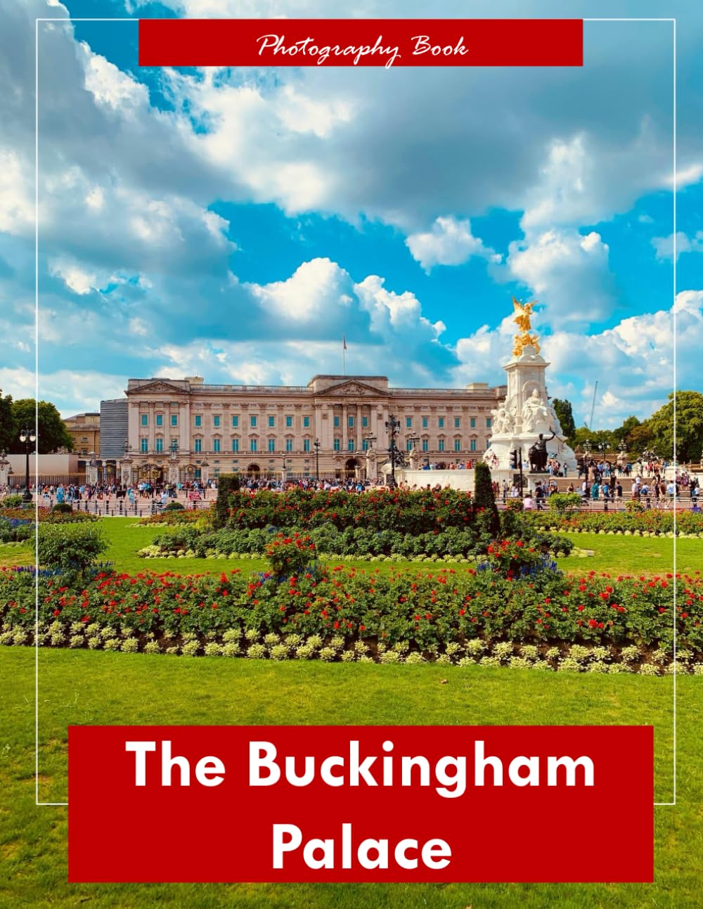 Buckingham Palace: A Visual Tour of London’s Iconic Royal Residence — Stunning Photography of the State Rooms, Changing of the Guard, and Majestic Architecture