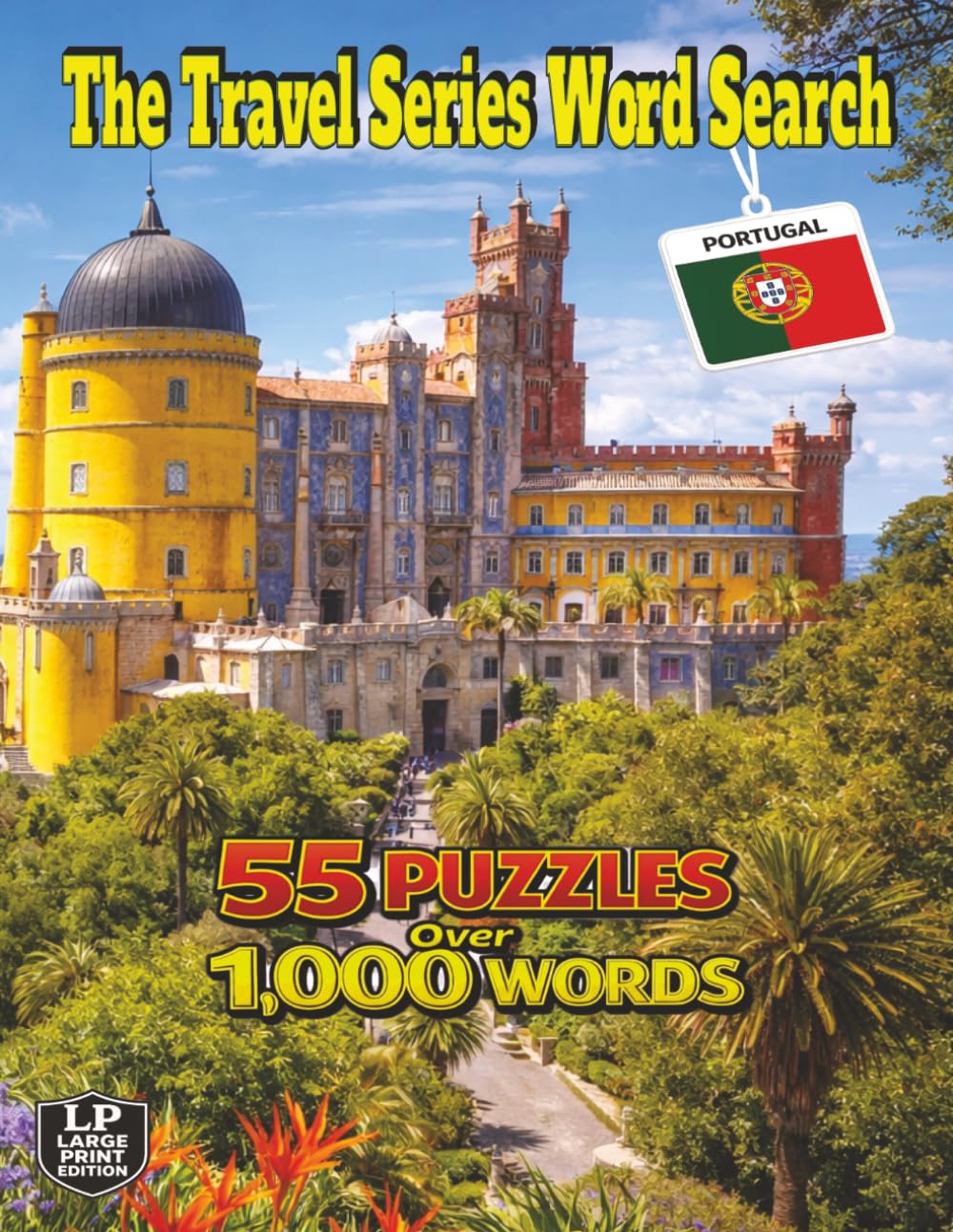 The Travel Series Word Search: Portugal: Explore Portugal’s Life and History in 55 Puzzles and Over 1,000 Words Travelling Coastlines and Cities, Sampling Pastel de Nata and Port Wine Along the Way