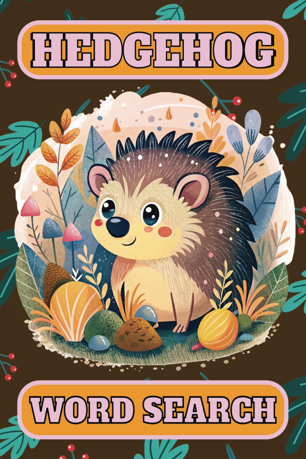 Hedgehog Word Search: Fun and Challenging Brain Games for Hedgehog Lovers of All Ages!
