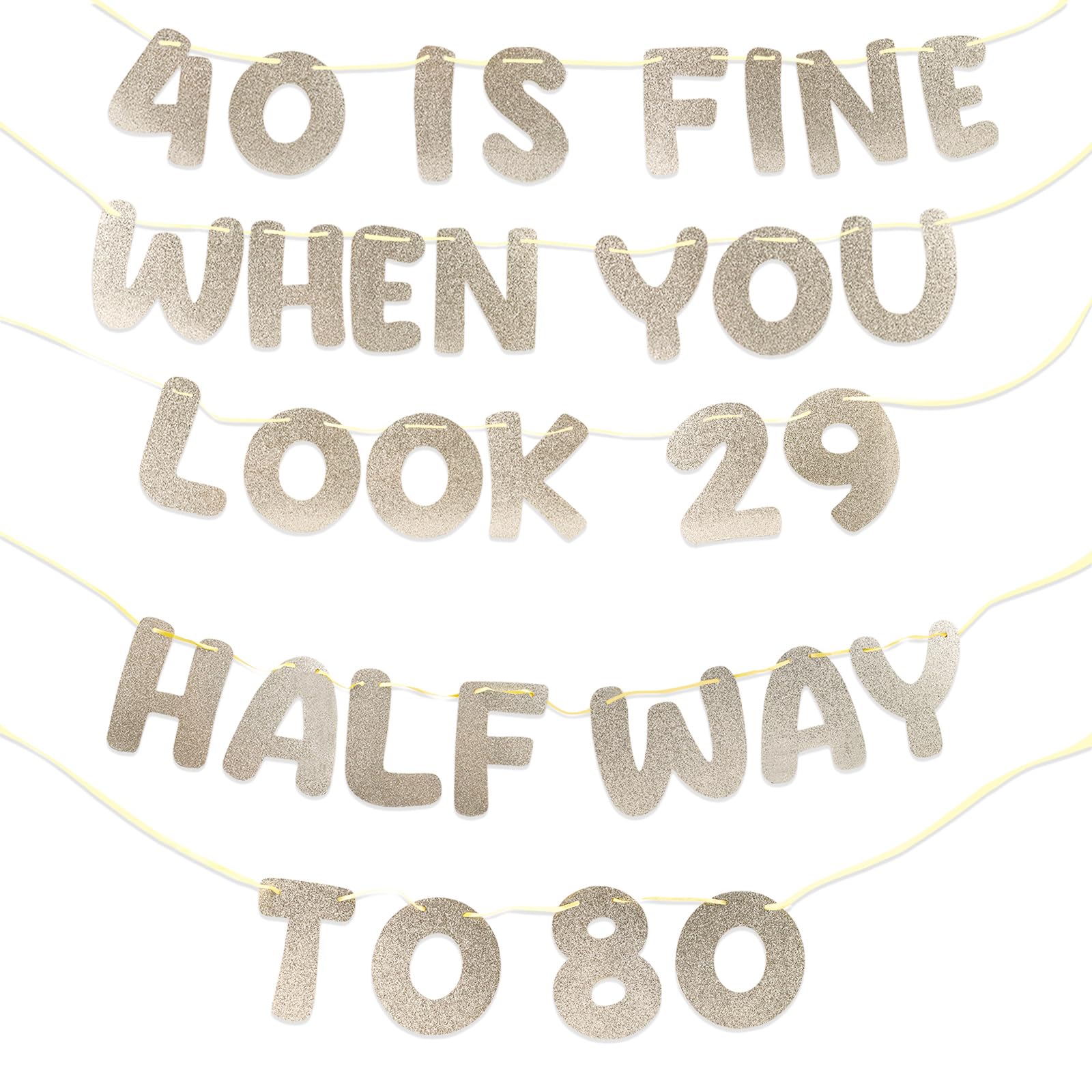 2-Slogan Champagne Birthday Banner - 40 is Fine When You Look 29 and Half Way to 80, Sparkly 40th Birthday Decorations for Anniversaries, Parties and Gatherings (Champagne)