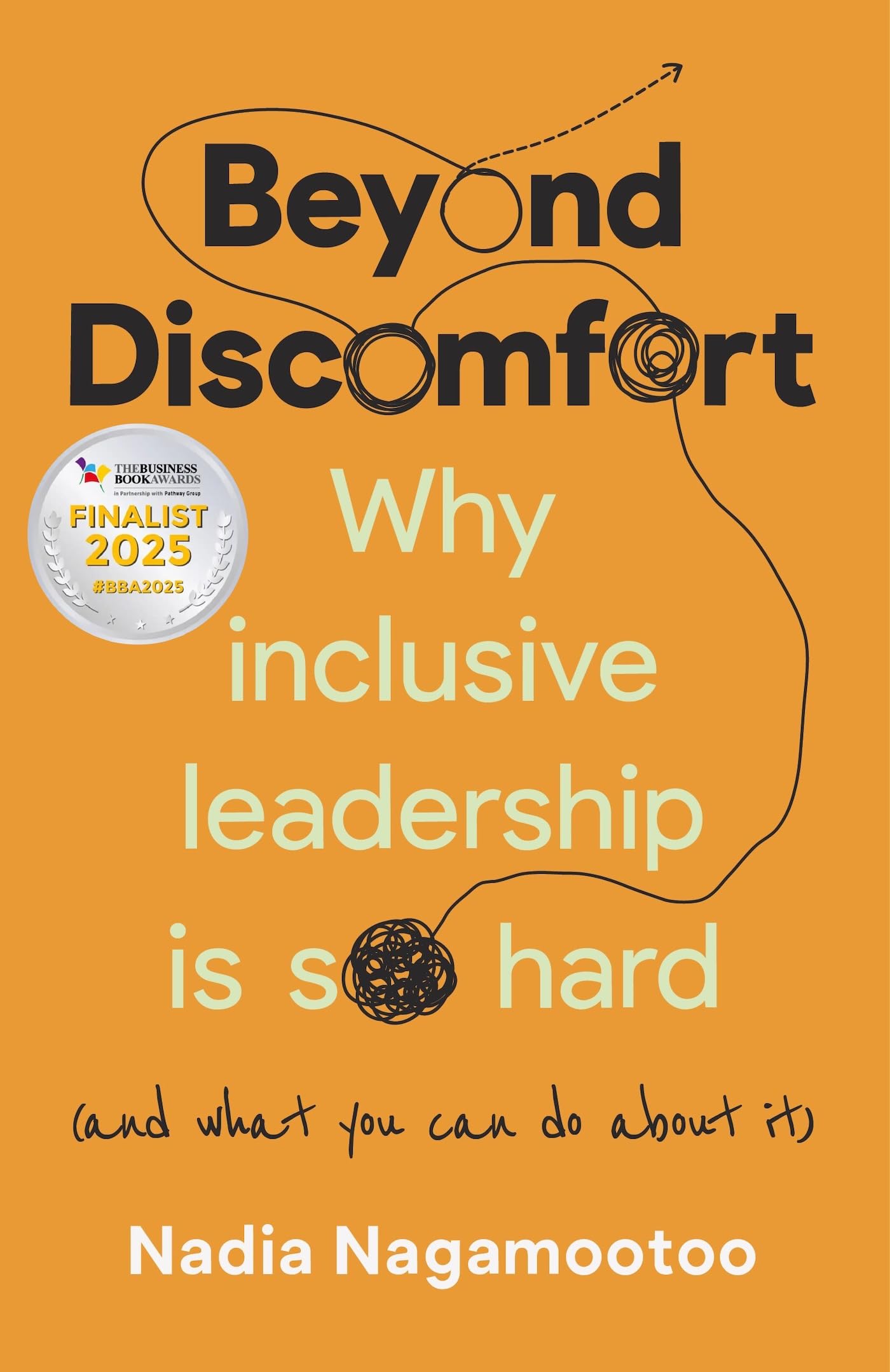 Beyond Discomfort: Why inclusive leadership is so hard (and what you can do  about it): Amazon.co.uk: Nagamootoo, Nadia: 9781788604390: Books