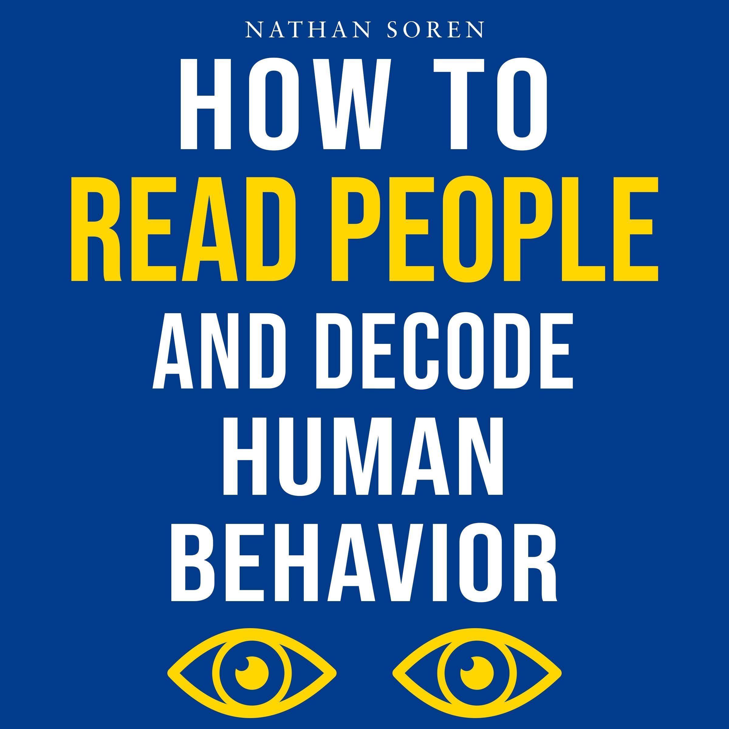How to Read People and Decode Human Behavior
