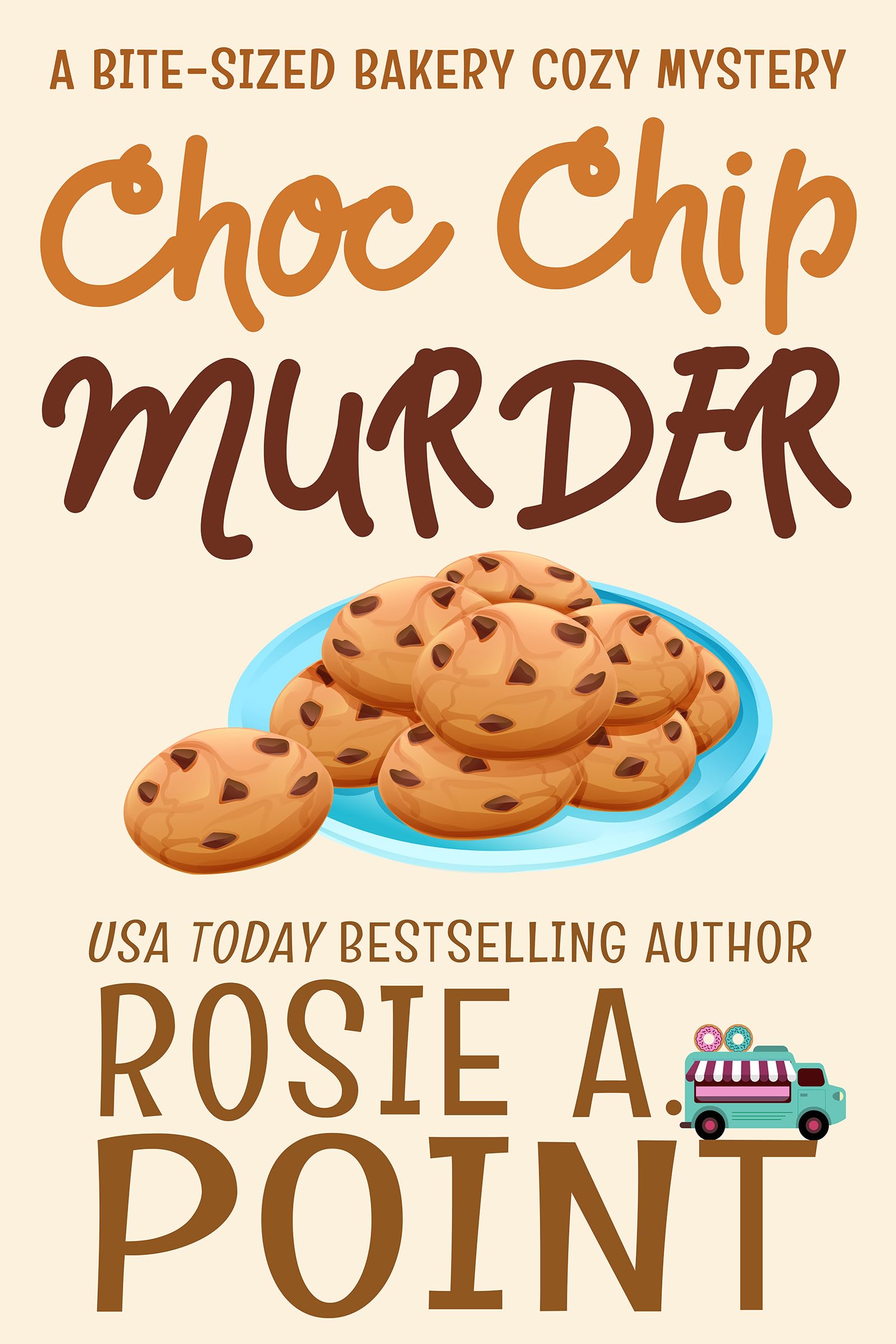 Choc Chip Murder (A Bite-sized Bakery Cozy Mystery Book 7)