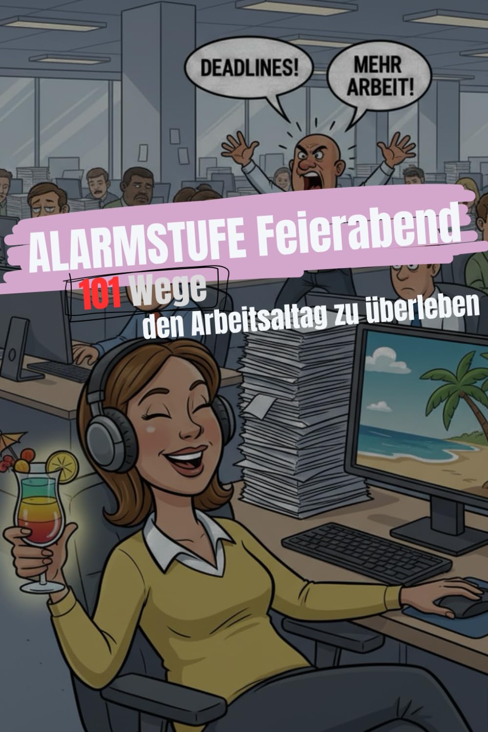 ALARMSTUFE Feierabend: 101 Überlebens-Strategien gegen Meetings, Deadlines und den Büro-Wahnsinn. Das perfekte Geschenk für alle die schon morgens heimlich den Feierabend-Countdown starten