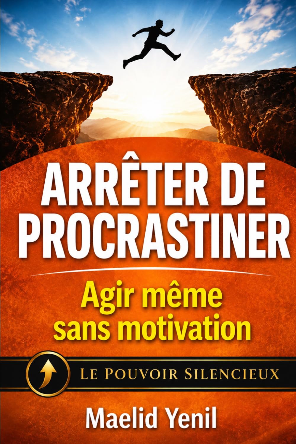 Arrêter de procrastiner: Le système simple pour agir même sans motivation (Le Pouvoir Silencieux)