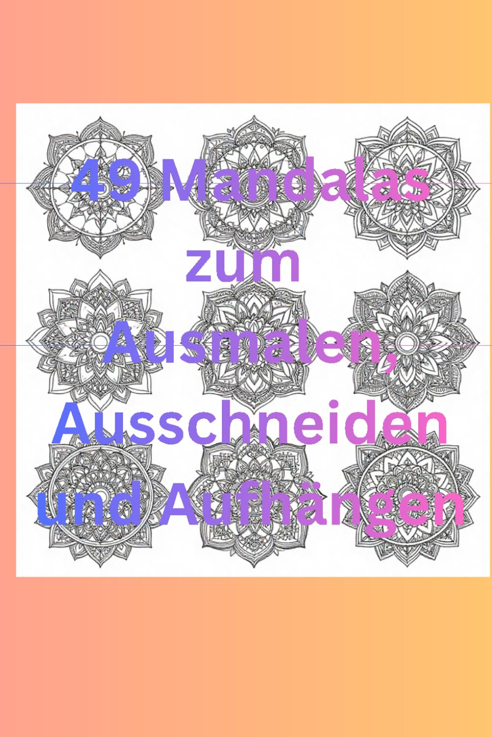 50 Mandalas zum Ausmalen, Ausschneiden und Aufhängen