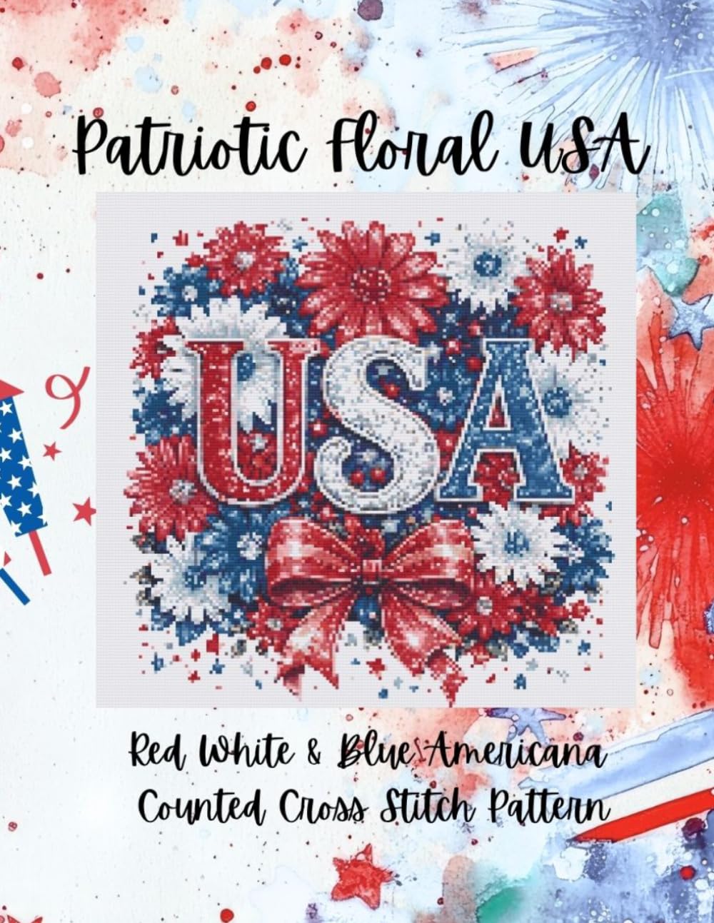 Patriotic Floral USA: Red, White and Blue Americana Counted Cross Stitch Pattern