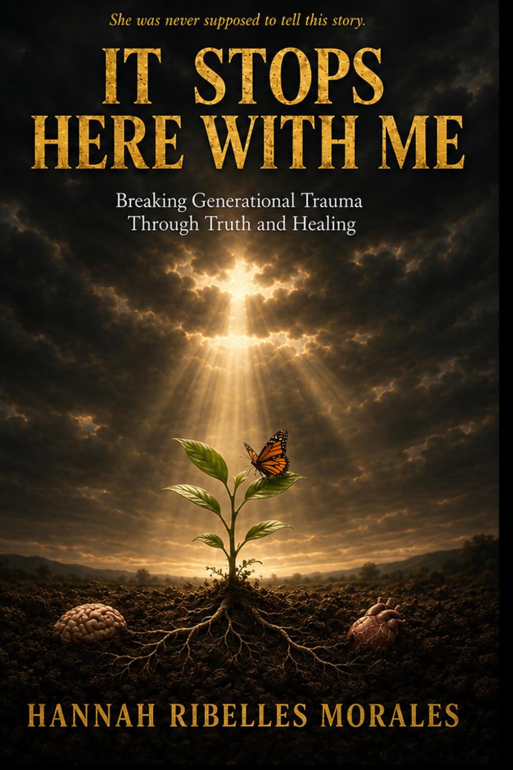 IT STOPS HERE WITH ME: Breaking Generational Trauma Through Truth and Healing