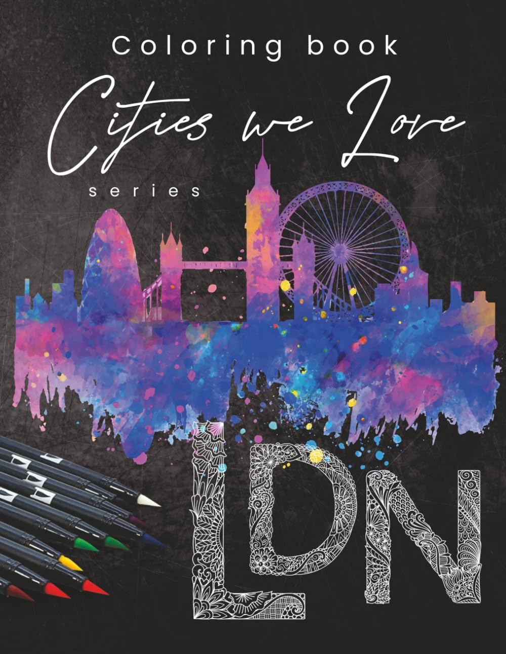Cities We Love: London: A Detailed Adult Coloring Book Featuring Iconic London Landmarks, Architecture and City Scenes
