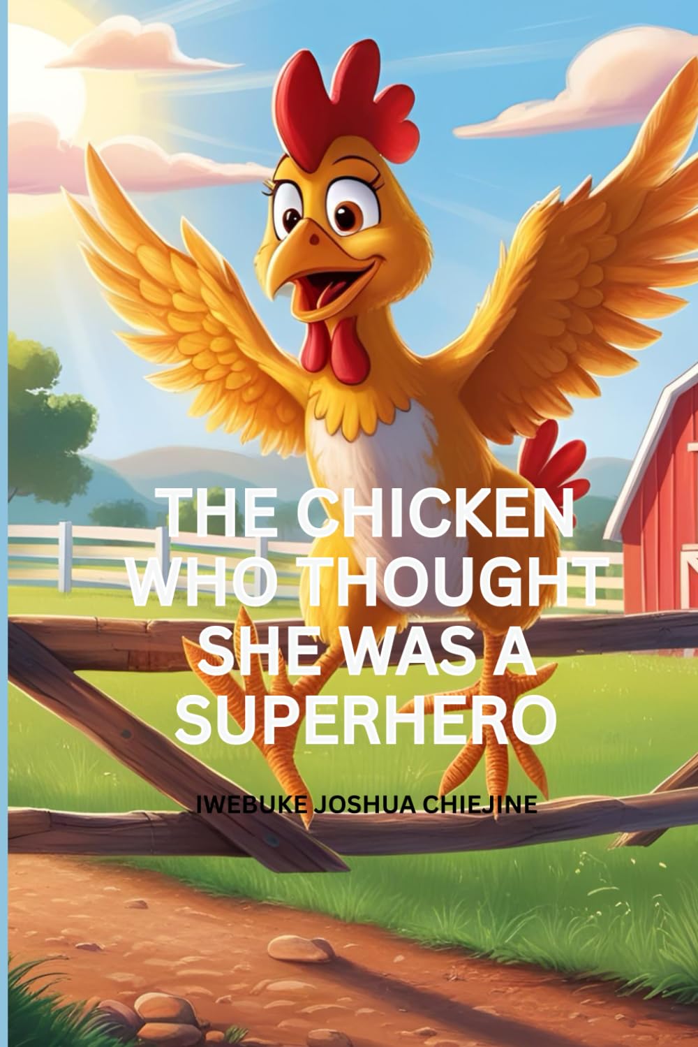 The Chicken Who Thought She Was a Superhero
