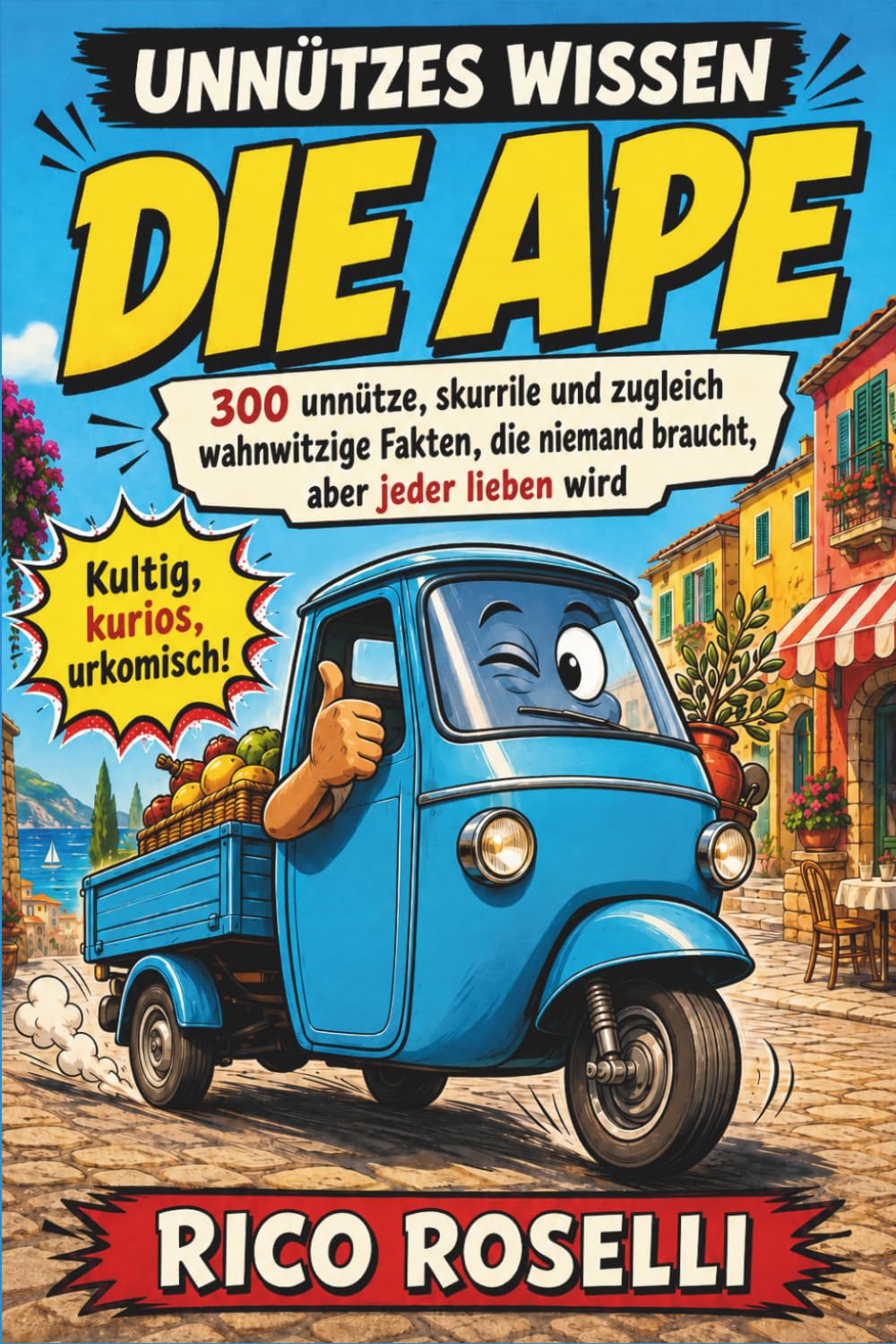 Unnützes Wissen - Die Ape: 300 unnütze, skurrile und zugleich wahnwitzige Fakten, die niemand braucht, aber jeder lieben wird