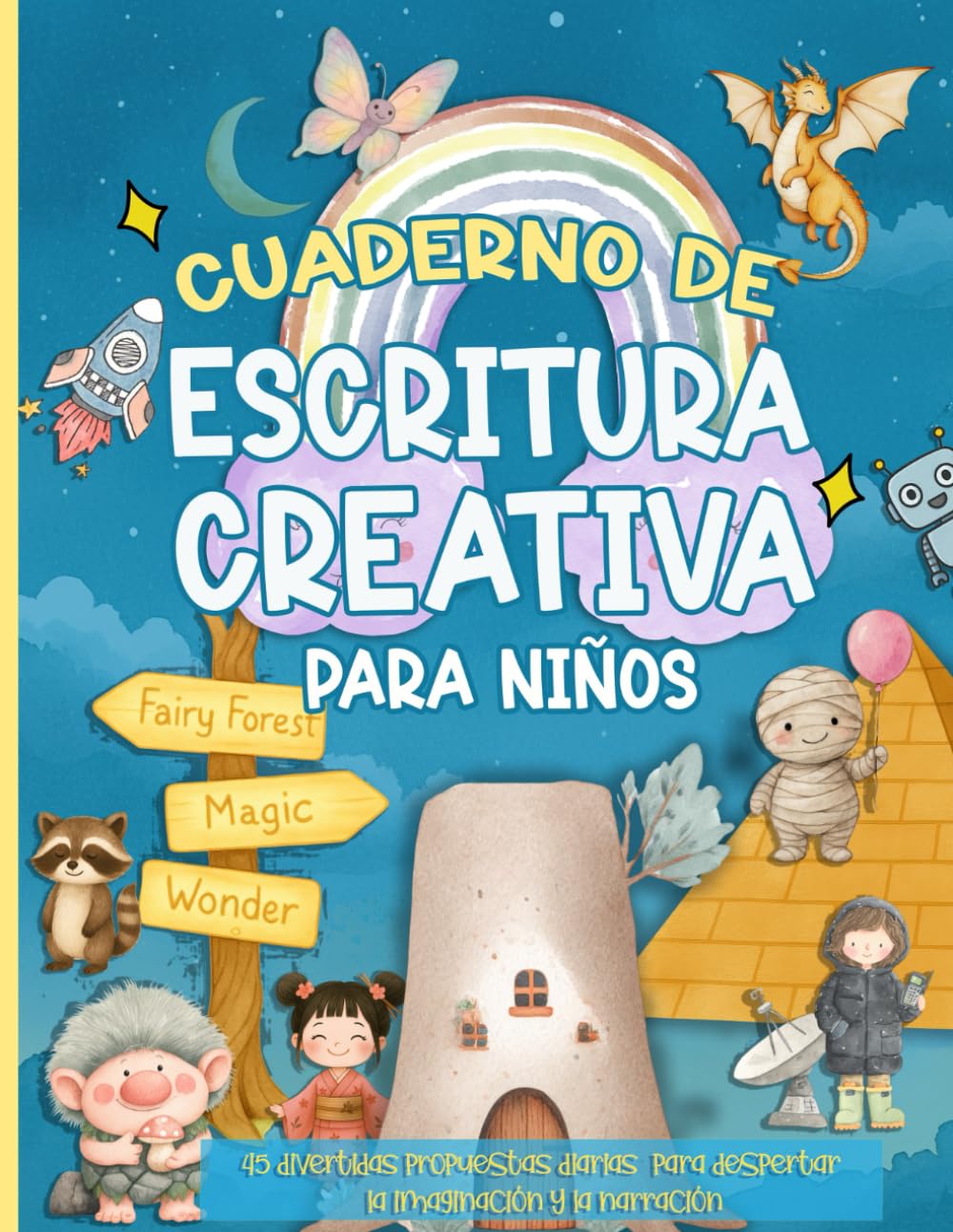 Cuaderno de escritura creativa para niños: 45 divertidas propuestas diarias para despertar la imaginación y la narración