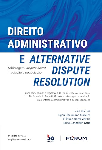 Direito Administrativo e Alternative Dispute Resolution: Arbitragem, dispute board, mediação e negociação