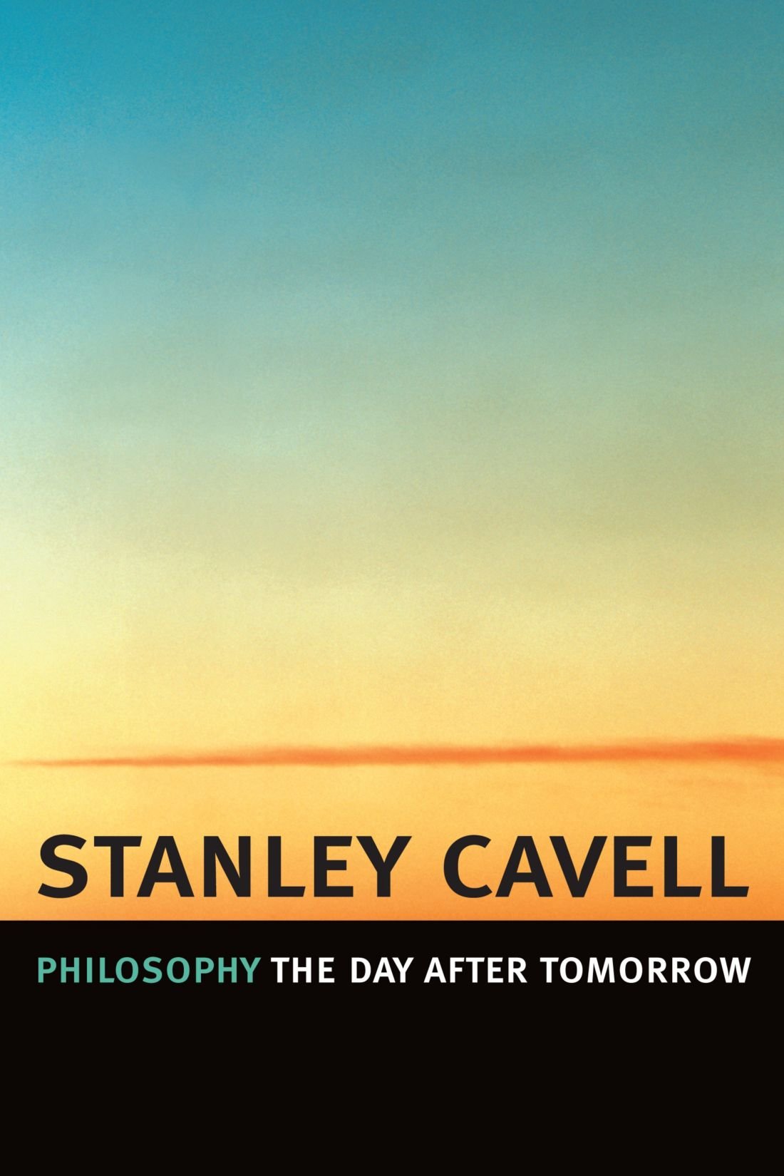 Philosophy the Day after Tomorrow by Stanley Cavell PAPERBACK 9780674022324