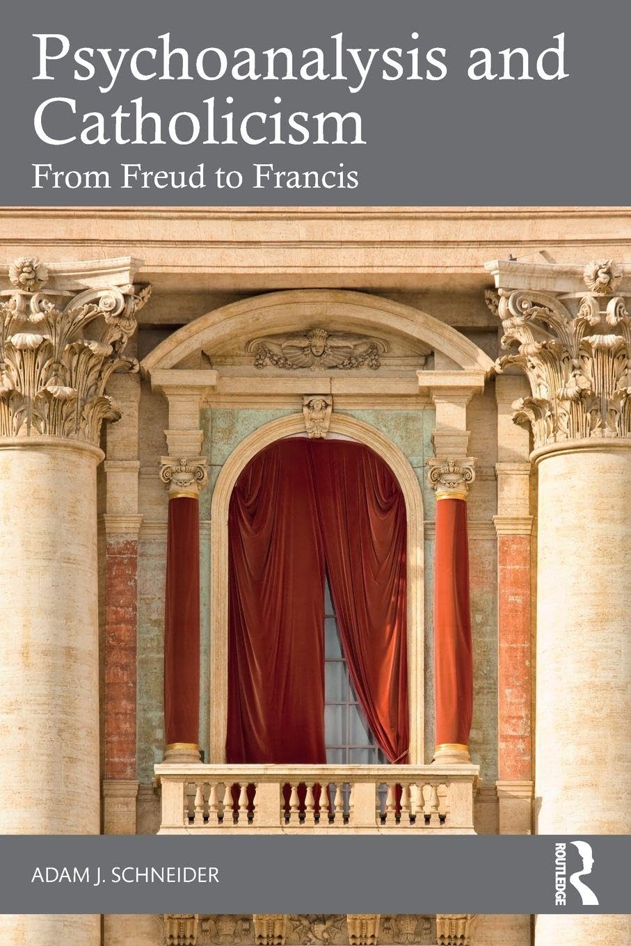 Psychoanalysis and Catholicism by Adam J. Schneider PAPERBACK 9781032779065