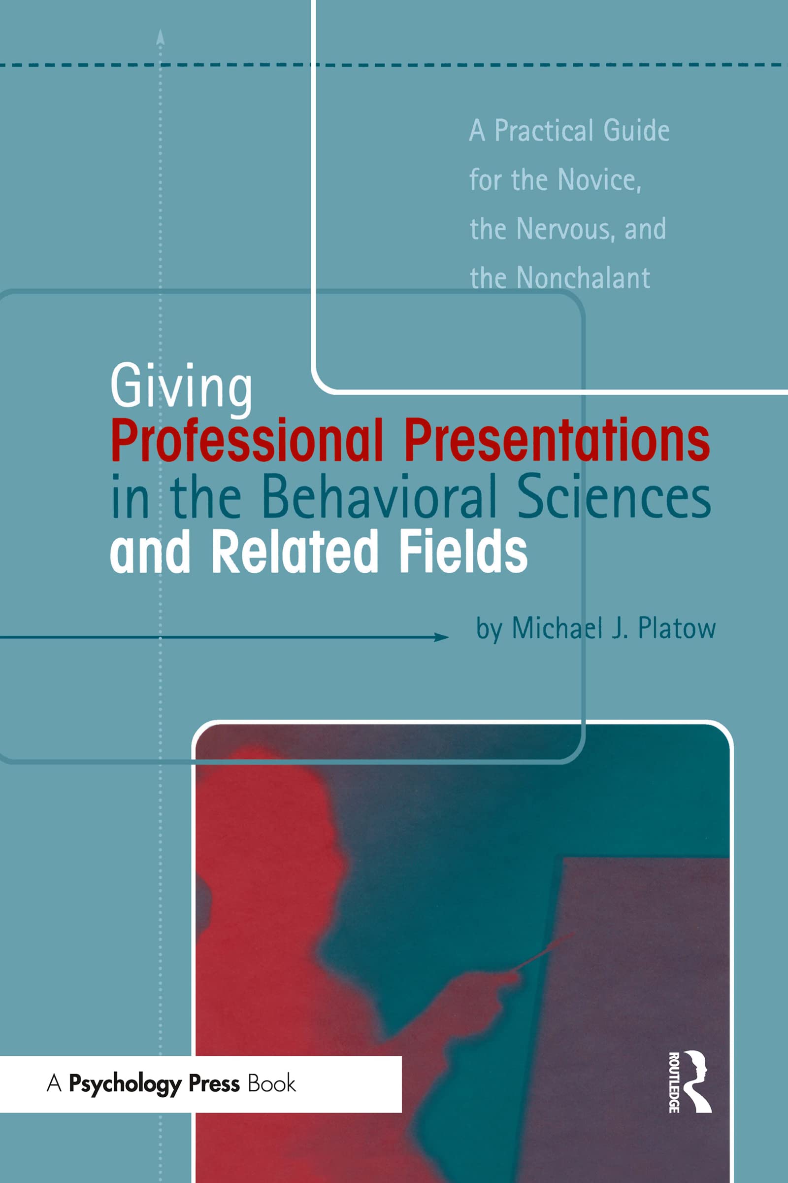 Buy Giving Professional Presentations in the Behavioral Sciences and Related Fields: A Practical Guide for the Novice, the Nervous, and the Nonchalant โ BookShops.in