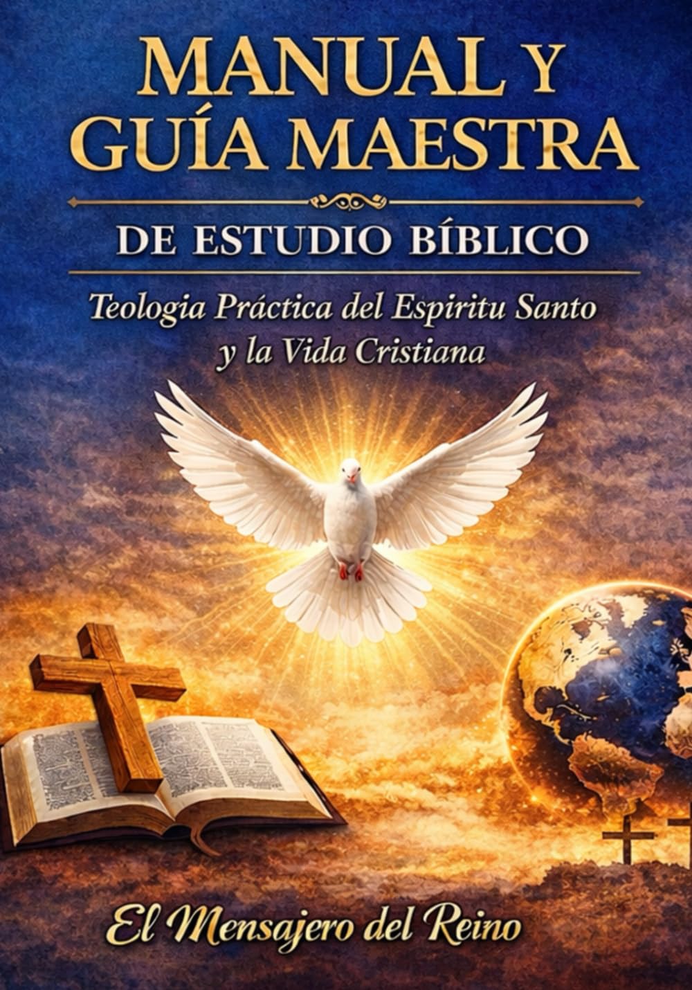 MANUAL Y GUÍA MAESTRA DE ESTUDIO BÍBLICO: Teología Práctica Del Espíritu Santo Y La Vida Cristiana-Manual De Estudio Biblico