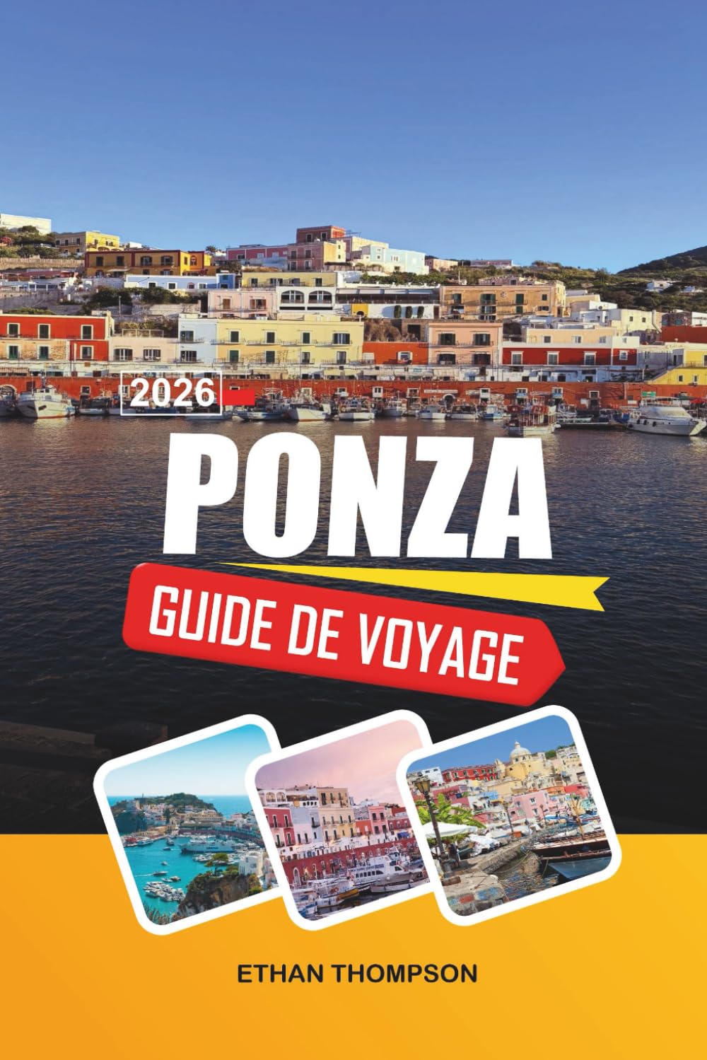 GUIDE DE VOYAGE PONZA 2026: Grottes de turquoise, excursions en bateau, Chiaia di Luna, villages en falaise et escapade sur une île italienne
