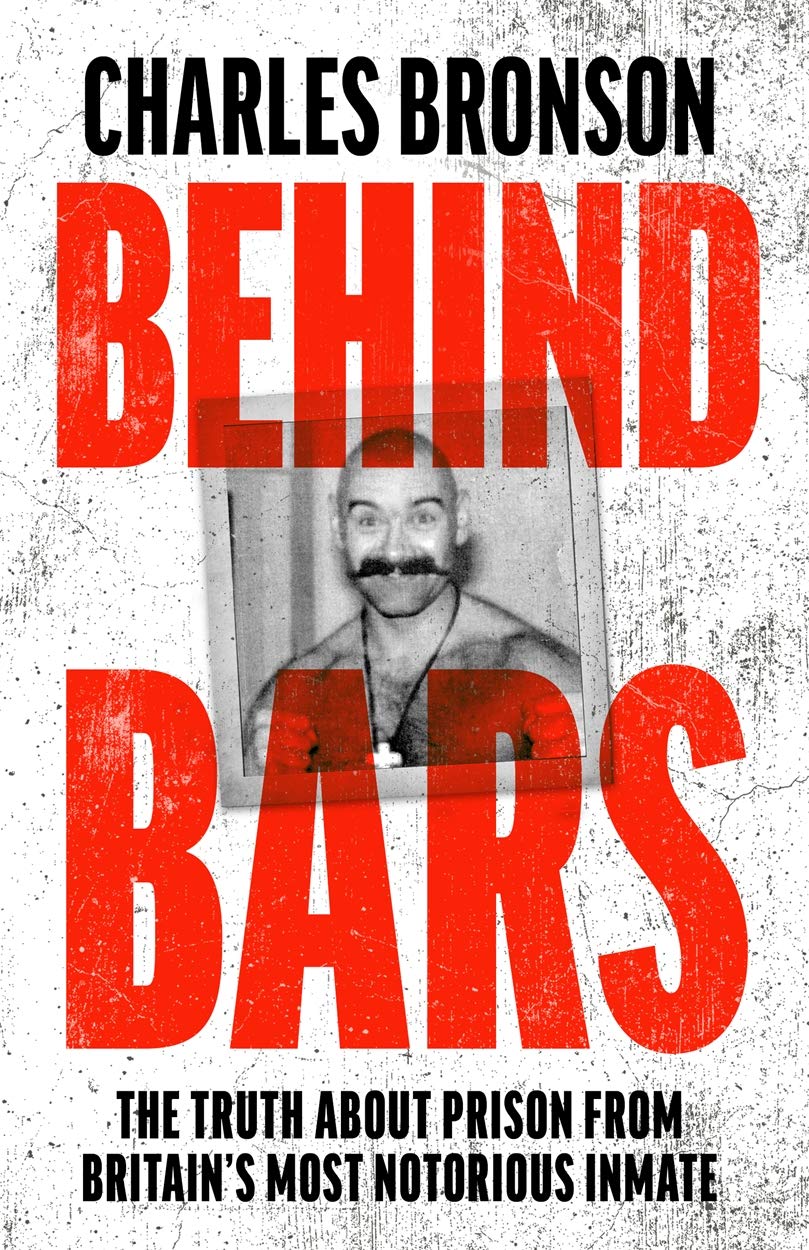 Behind Bars – Britain's Most Notorious Prisoner Reveals What Life is Like Inside: The Truth about Prison from Britain's Most Notorious Inmate