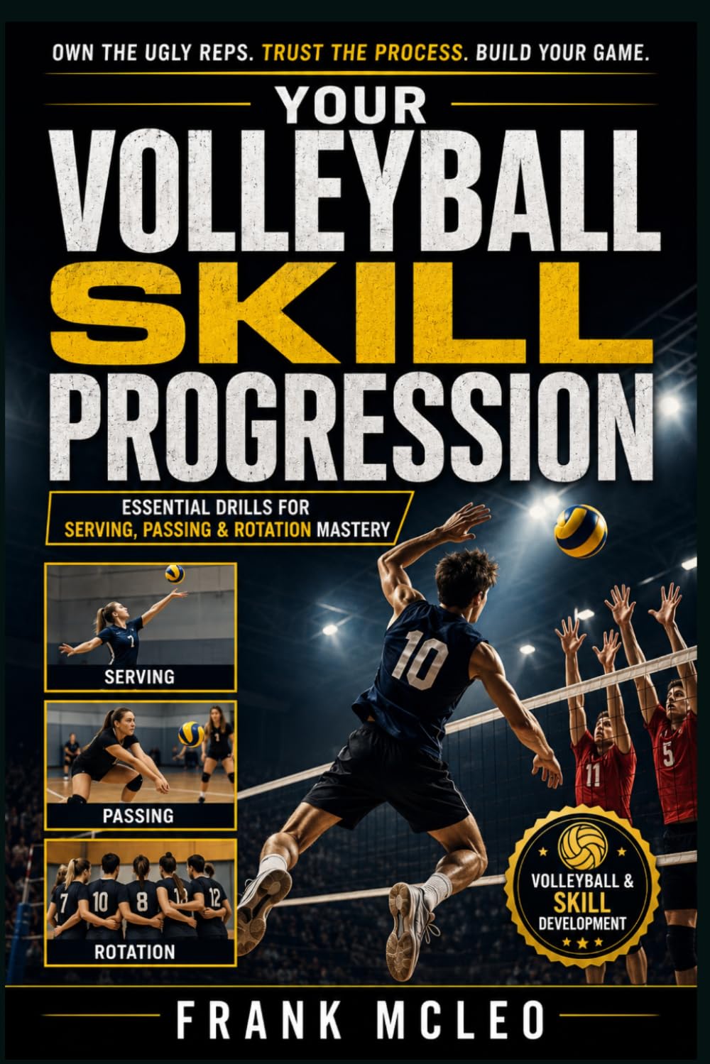 YOUR VOLLEYBALL SKILL PROGRESSION: Essential Drills for Serving, Passing & Rotation Mastery