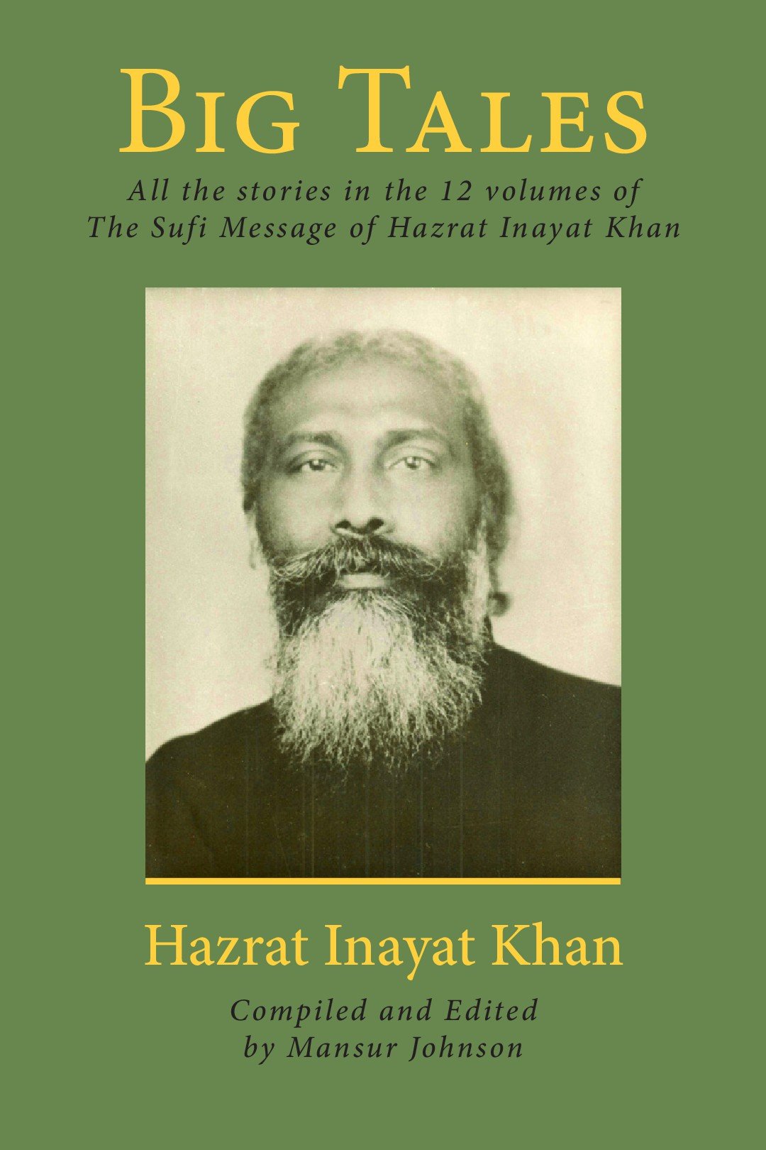 Big Tales: All the stories in the 12 volumes of The Sufi Message of Hazrat Inayat Khan