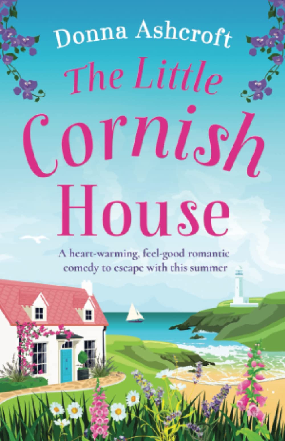 The Little Cornish House: A heart-warming, feel-good romantic comedy to escape with this summer