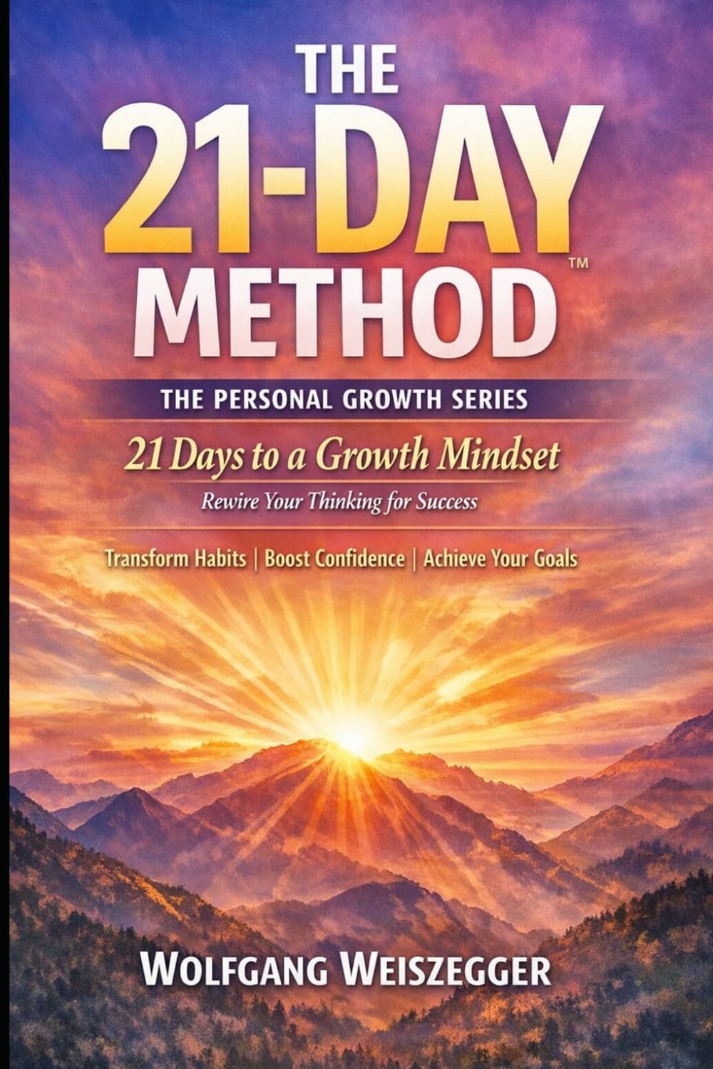 The 21-Day Method - Personal Growth Series: Mindset Reset: 21 Days to a Growth Mindset - Rewire Your Thinking for Success