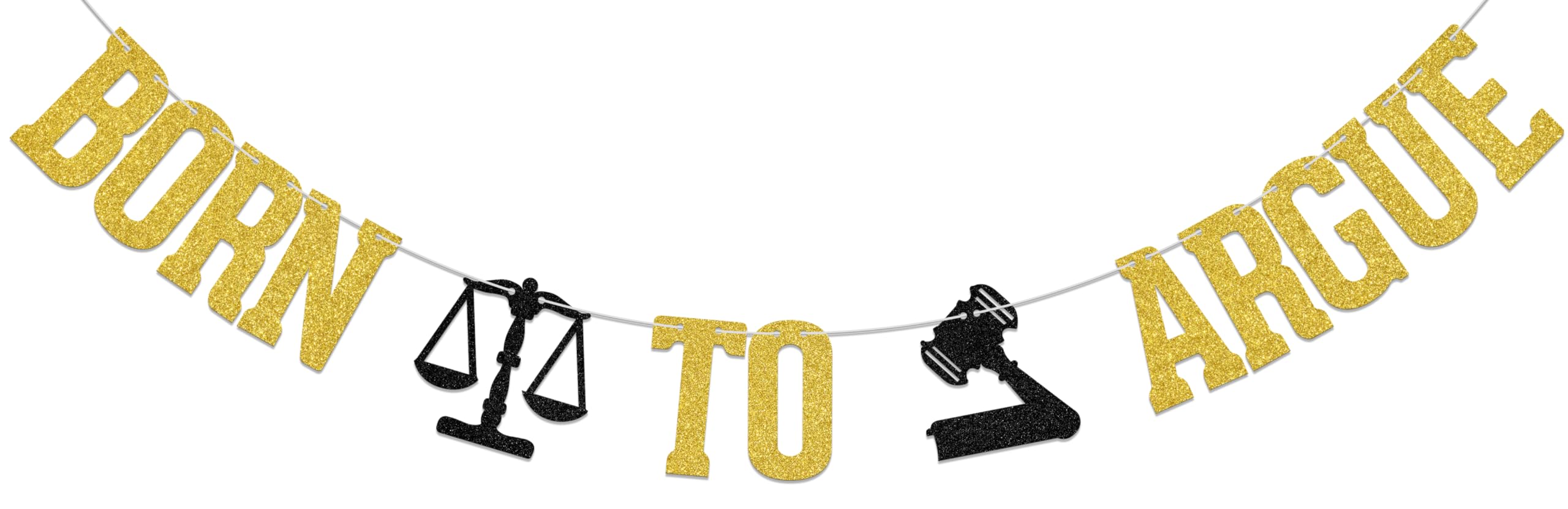 Born to Argue Banner Congrats Lawyer Banner Lawyer Graduation Party Decoration Gold Glitter