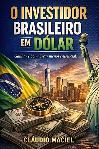 O Investidor Brasileiro em Dólar — Cláudio Maciel