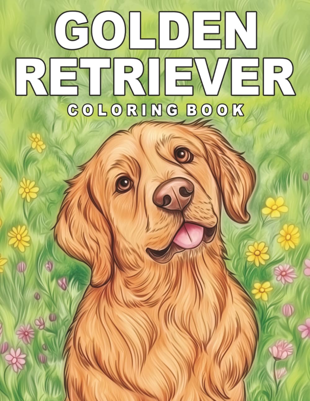 Golden Retriever Coloring Book: Enjoy the charm of Golden Retrievers Dog characters in this relaxing coloring pages for dog lovers of all ages (My Cute Dogs Collection)