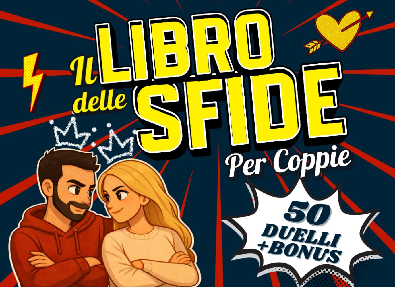 Libro delle Sfide per Coppie: 50 giochi e attività per accendere complicità e divertimento