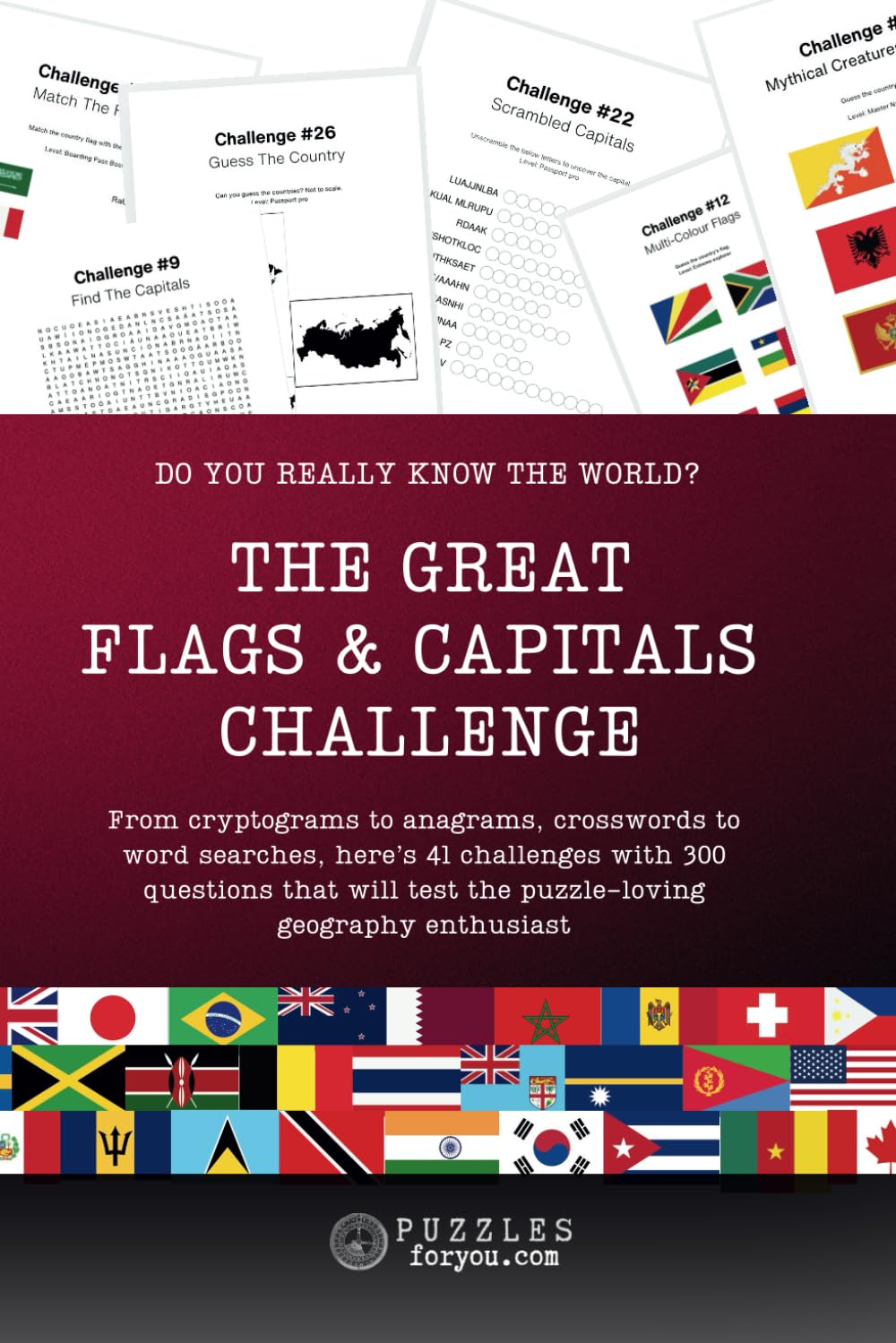 The Great Flags & Capitals Challenge: 41 Geography Challenges with Cryptograms, Anagrams & Word Scrambles, Crosswords, Word Searches and more - Test Your Knowledge of World Capitals and flags!
