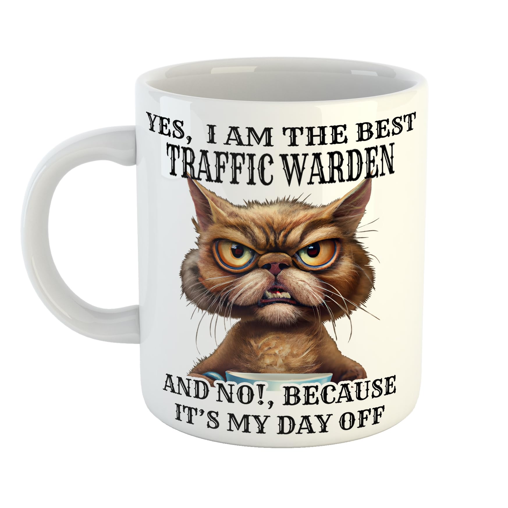Yes I am The Best Traffic Warden and No Because Its My Day Off Funny Cat Mug