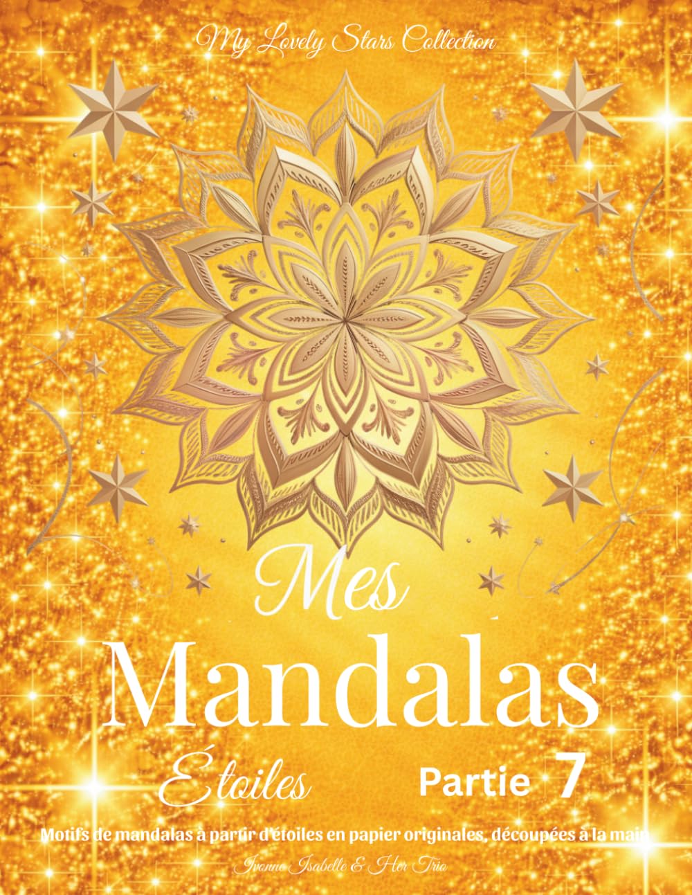 Mes Mandalas Étoiles - Partie 7: Motifs de mandalas à partir d’étoiles en papier originales, découpées à la main