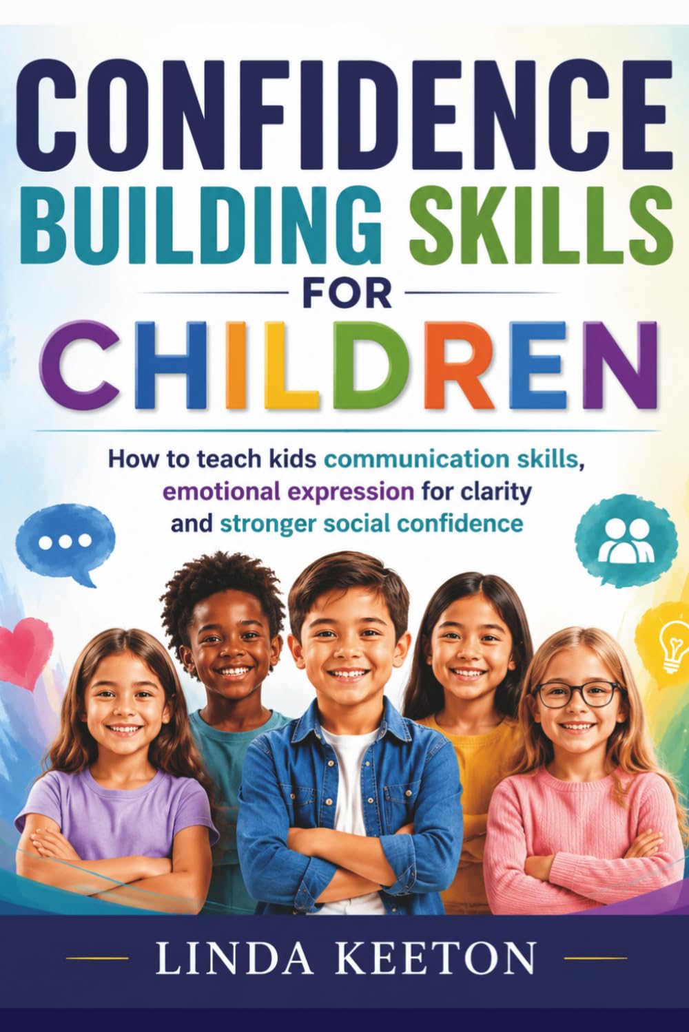 Confidence Building Skills for Children: How to teach kids communication skills, emotional expression for clarity and stronger social confidence (Therapy Sessions for Children)